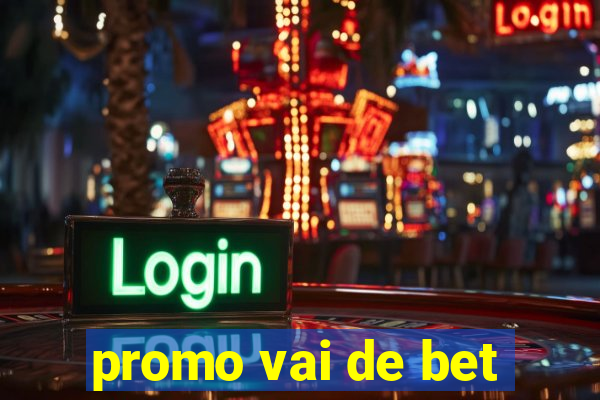 promo vai de bet