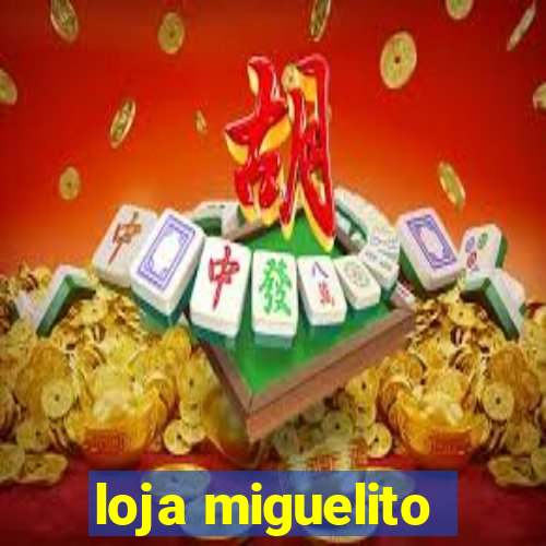 loja miguelito