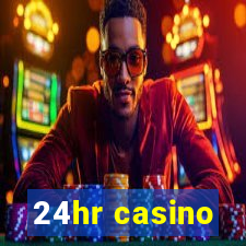 24hr casino