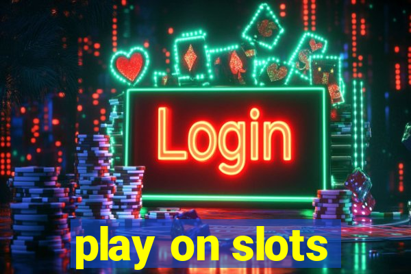 play on slots