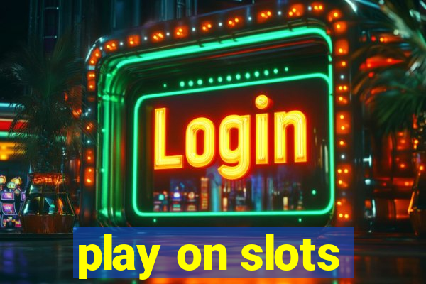 play on slots