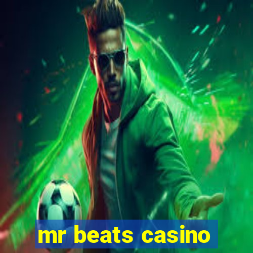 mr beats casino