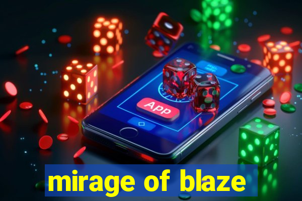 mirage of blaze