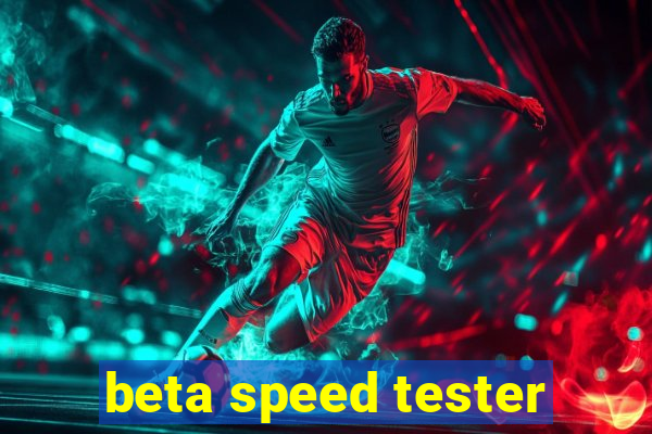 beta speed tester