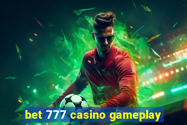 bet 777 casino gameplay