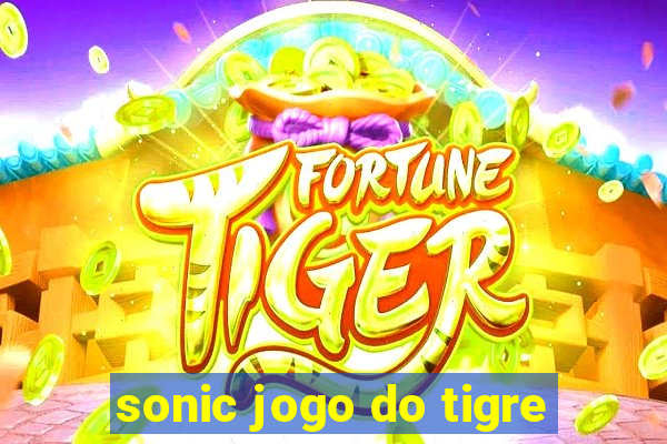 sonic jogo do tigre