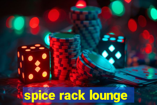 spice rack lounge