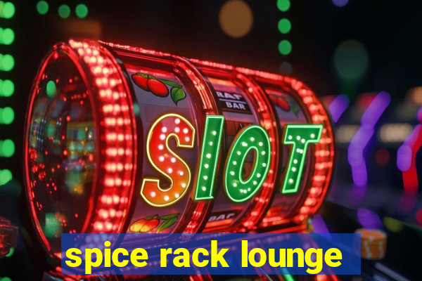 spice rack lounge