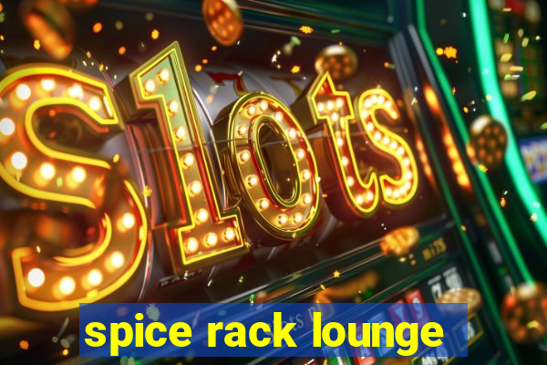 spice rack lounge