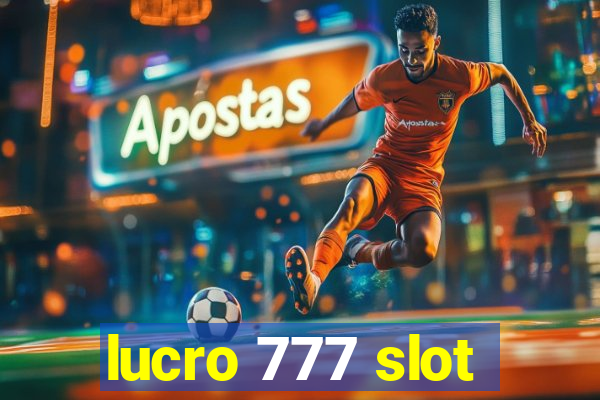 lucro 777 slot