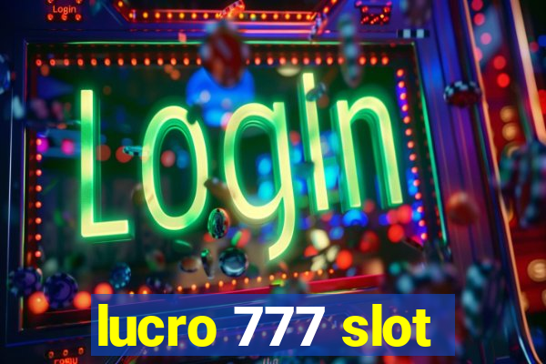 lucro 777 slot