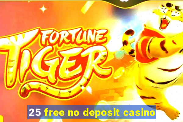 25 free no deposit casino