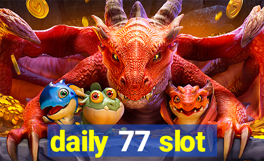 daily 77 slot