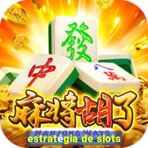 estratégia de slots