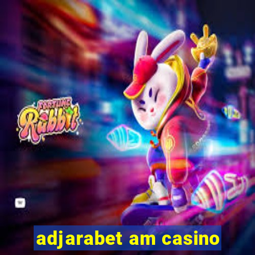 adjarabet am casino