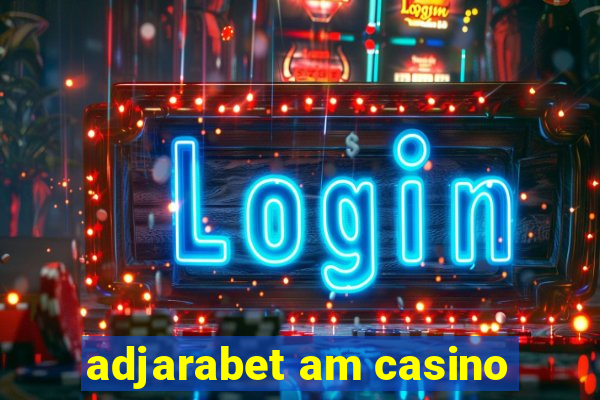 adjarabet am casino