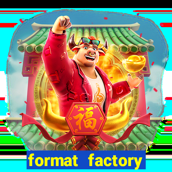 format factory windows 7