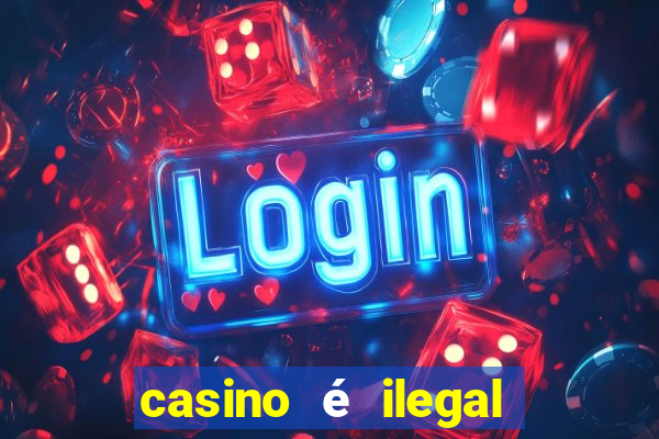 casino é ilegal no brasil