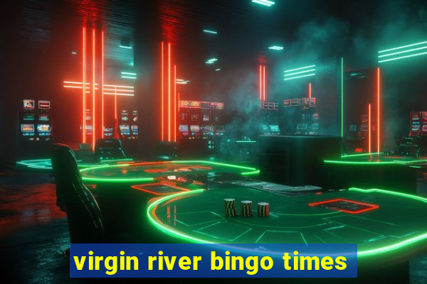 virgin river bingo times