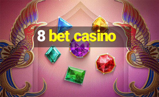 8 bet casino