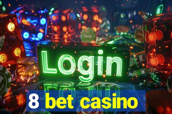 8 bet casino