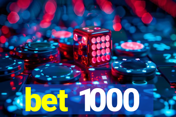 bet 1000