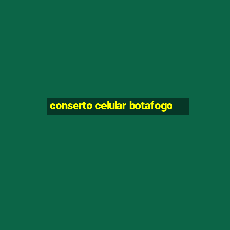 conserto celular botafogo