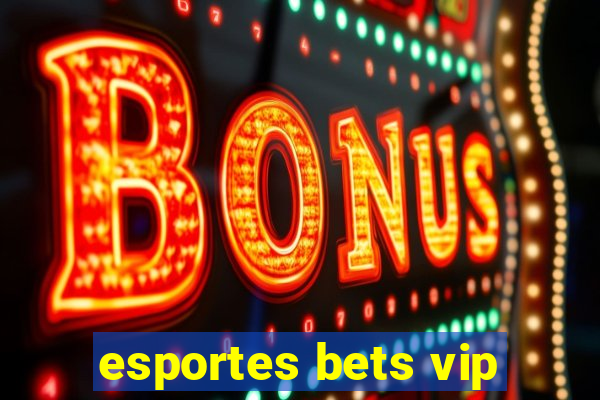 esportes bets vip