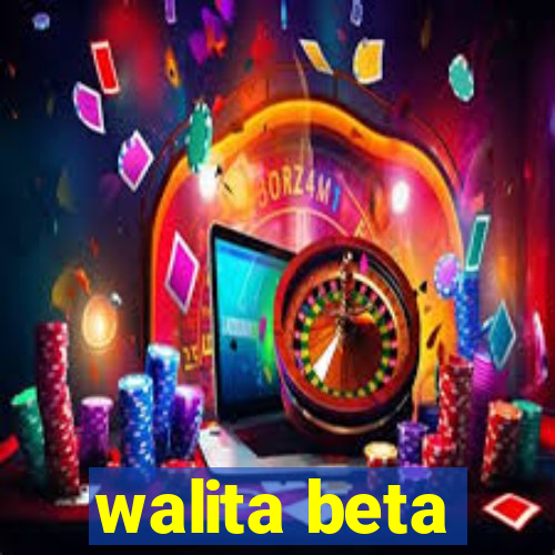 walita beta