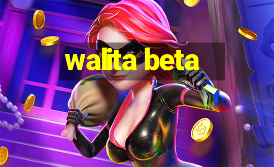 walita beta