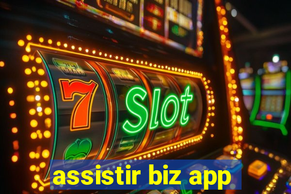 assistir biz app