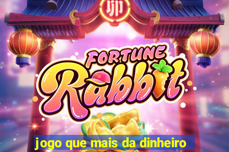 jogo que mais da dinheiro