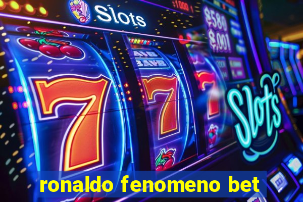 ronaldo fenomeno bet