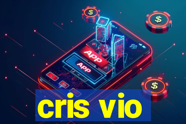 cris vio