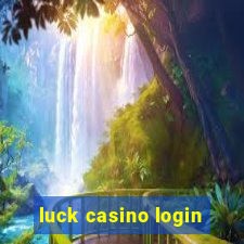 luck casino login