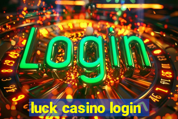 luck casino login