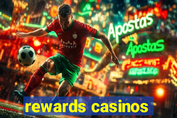 rewards casinos