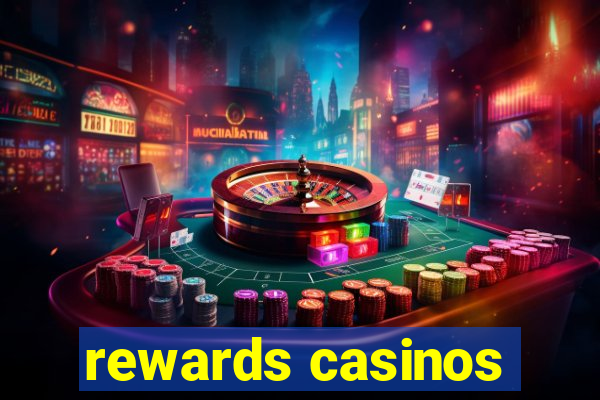 rewards casinos