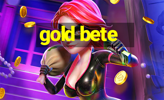 gold bete