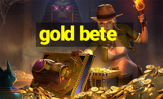 gold bete