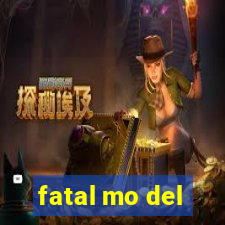 fatal mo del