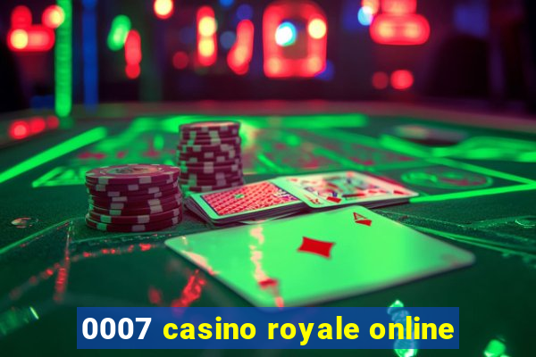 0007 casino royale online