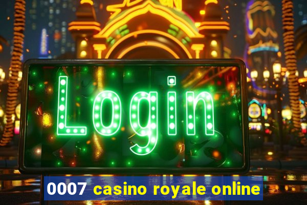 0007 casino royale online