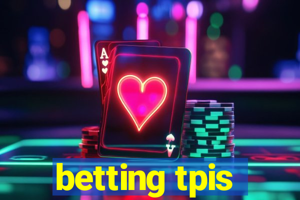 betting tpis