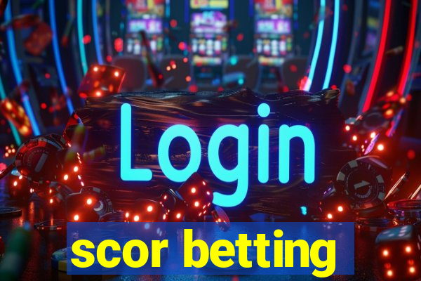 scor betting