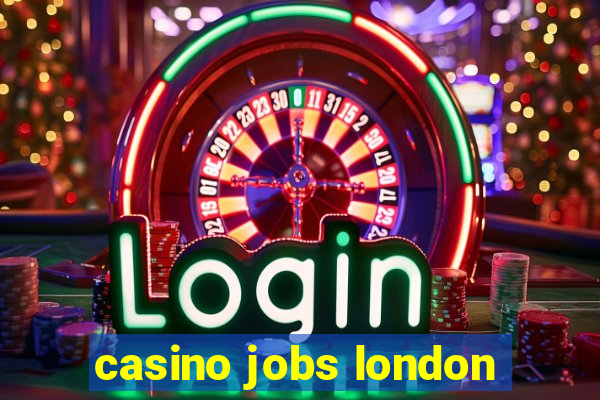 casino jobs london