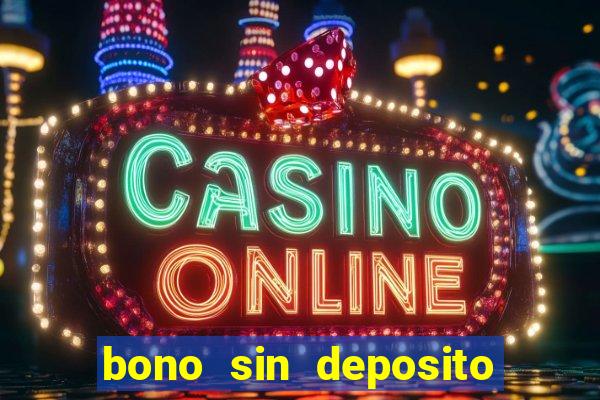 bono sin deposito casino online