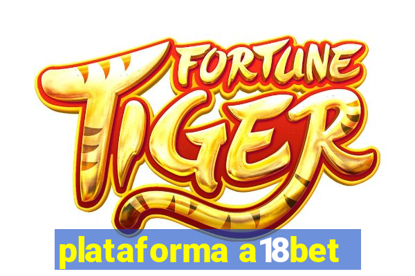 plataforma a18bet