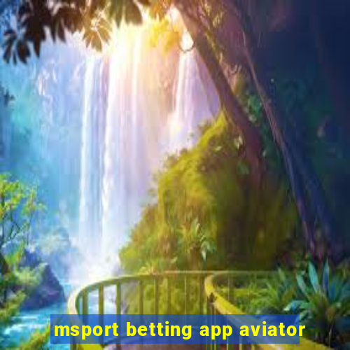 msport betting app aviator