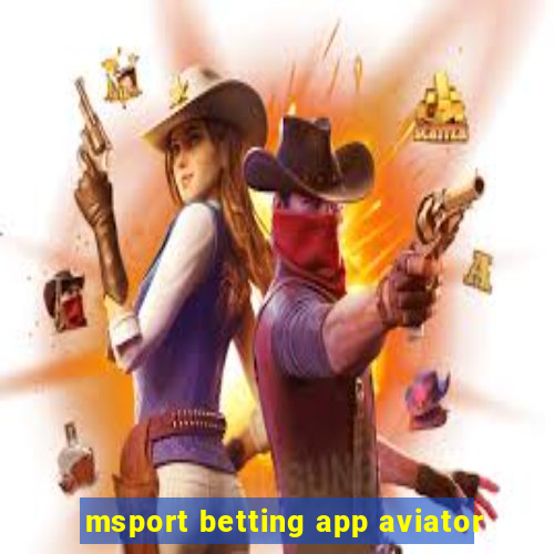 msport betting app aviator